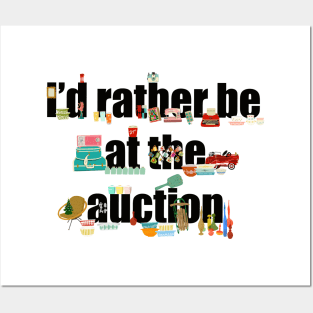 I’d rather be at the auction Posters and Art